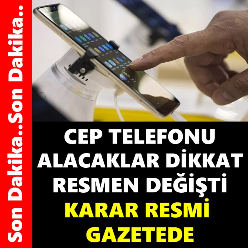 CEP TELEFONU ALACAKLAR DİKKAT RESMEN DEĞİŞTİ!
