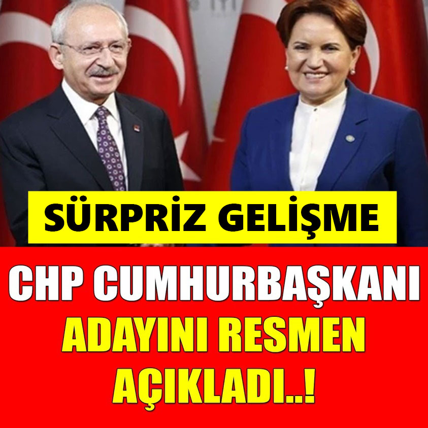 CHP CUMHURBAŞKANI ADAYINI RESMEN AÇIKLADI