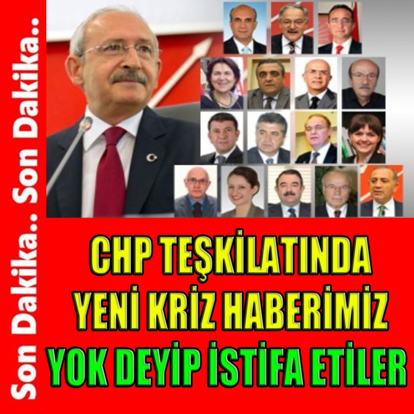 CHP TEŞKİLATINDAN YENİ KRİZ HABERİMİZ YOK DEYİP İSTİFA ETTİLER