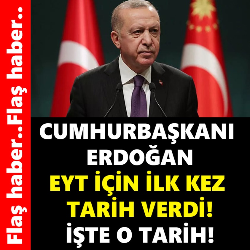 CUMHURBAŞKANI ERDOĞAN EYT İÇİN İLK KEZ TARİH VERDİ!