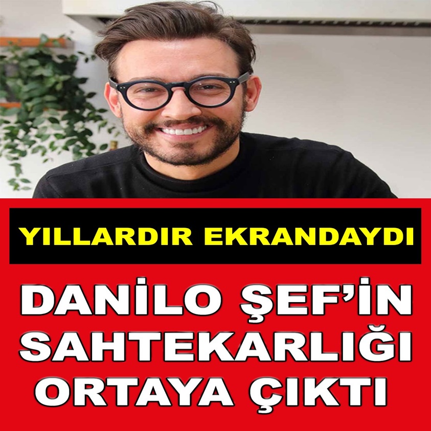 DANİLO ŞEF'İN SAHTEKARLIĞI ORTAYA ÇIKTI