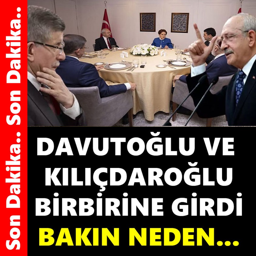 DAVUTOĞLU VE KILIÇDAROĞLU BİRBİRİNE GİRDİ BAKIN NEDEN