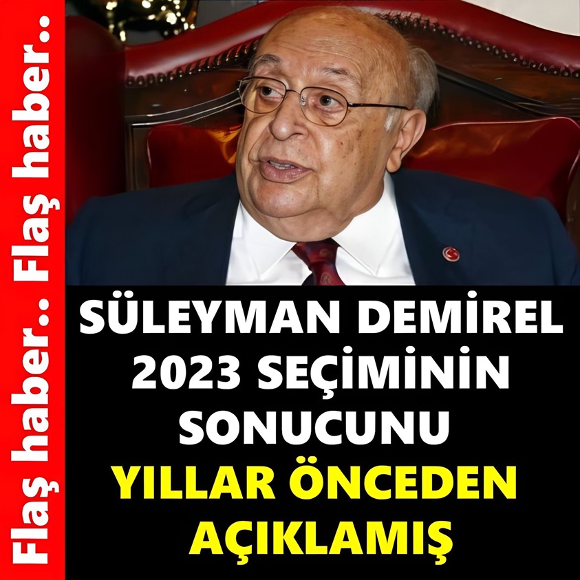 DEMİREL 2023 SEÇİMİNİN SONUCUNU YILLAR ÖNCEDEN AÇIKLAMIŞ