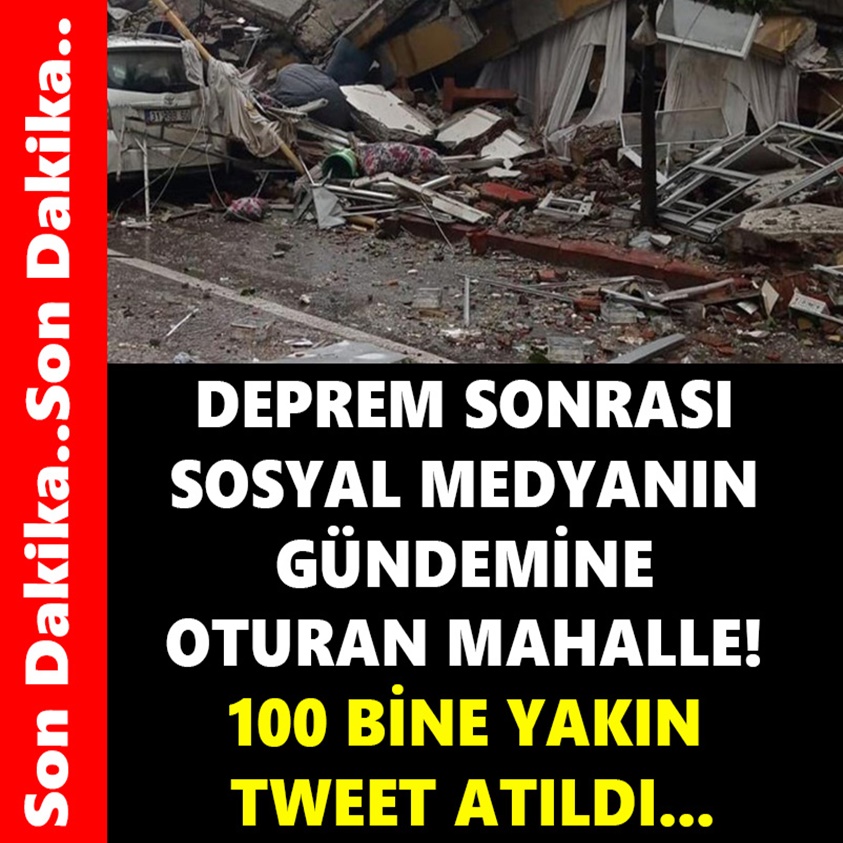 DEPREM SONRASI SOSYAL MEDYANIN GÜNDEMİNE OTURAN MAHALLE!