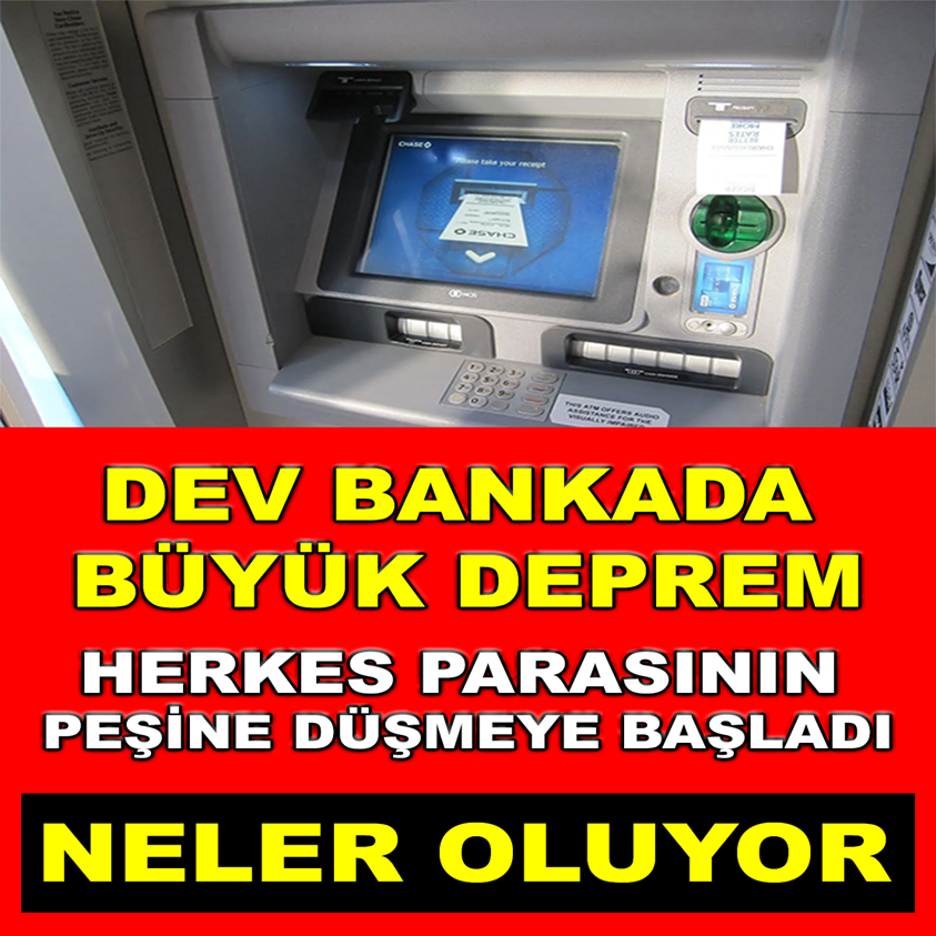 DEV BANKADA BÜYÜK DEPREM HERKES PARASININ PEŞİNE DÜŞMEYE BAŞLADI