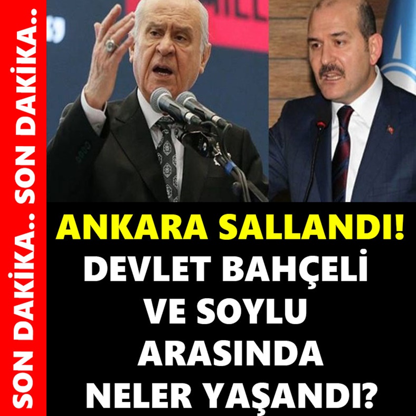 DEVLET BAHÇELİ VE SOYLU ARASINDA NELER YAŞANDI