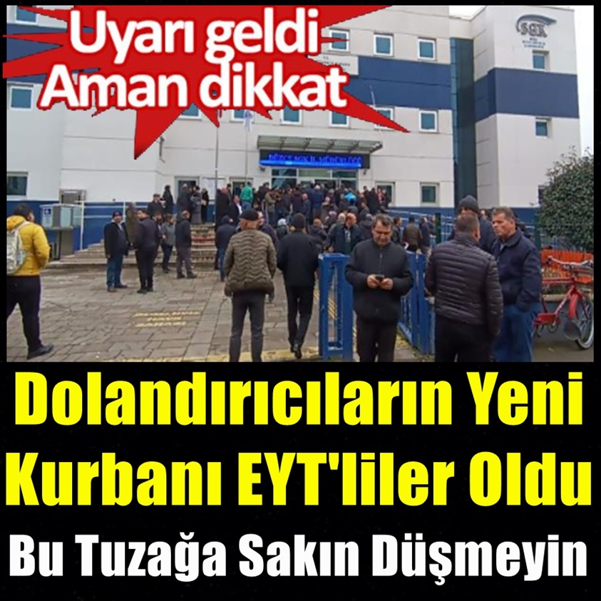 DOLANDIRICILARIN YENİ KURBANI EYT'LİLER OLDU