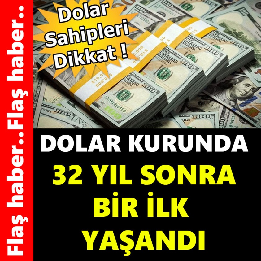 DOLAR KURUNDA 32 YIL SONRA BİR İLK YAŞANDI