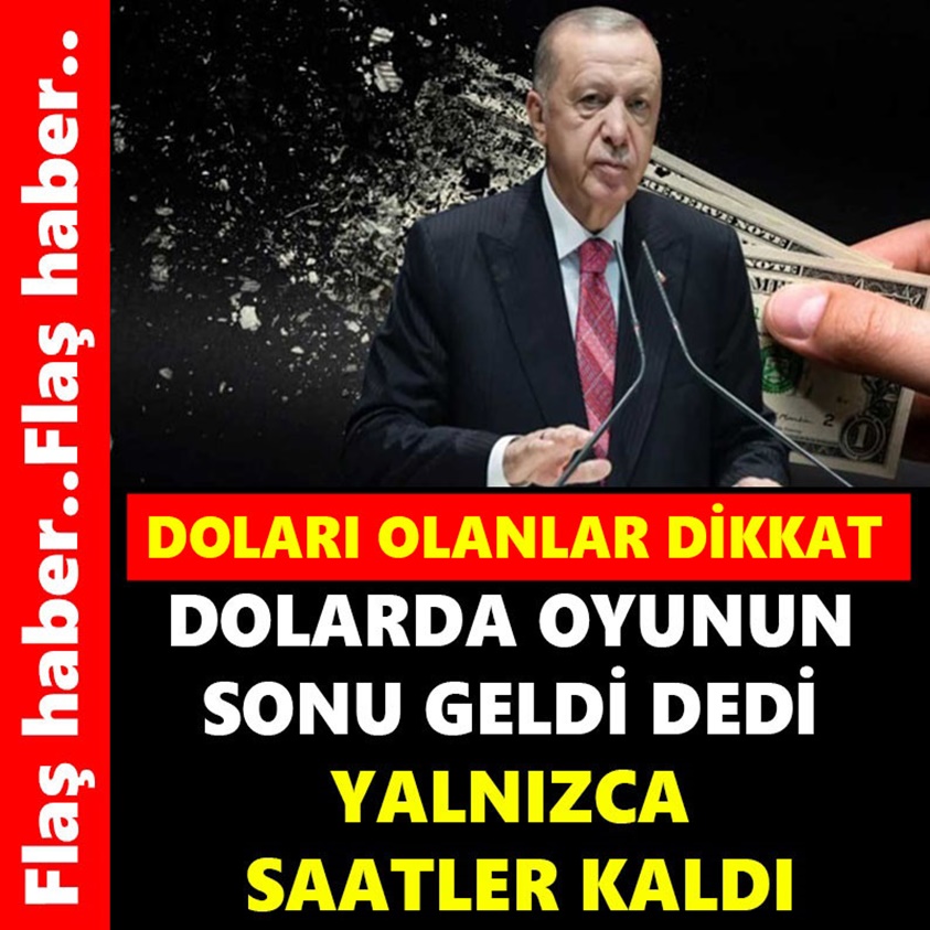 DOLARDA OYUNUN SONU GELDİ DEDİ YALNIZCA SAATLER KALDI