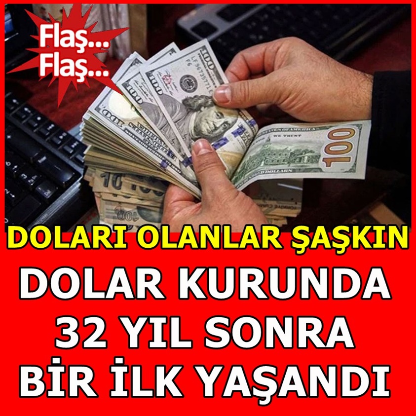 DOLARI OLANLAR ŞAŞKIN..DOLAR KURUNDA 32 YIL SONRA BİR İLK YAŞANDI