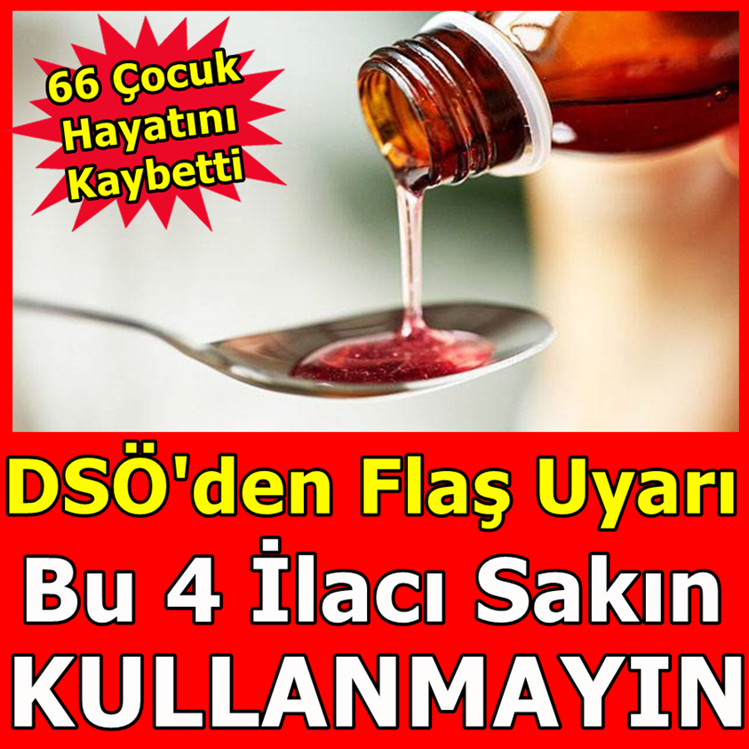 DSÖ'DEN FLAŞ UYARI BU 4 İLACI SAKIN KULLANMAYIN