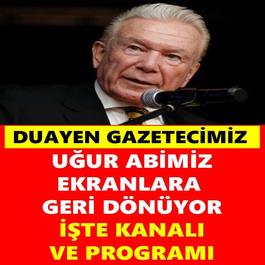 DUAYEN GAZETECİMİZ UĞUR ABİMİZ EKRANLARA GERİ DÖNÜYOR