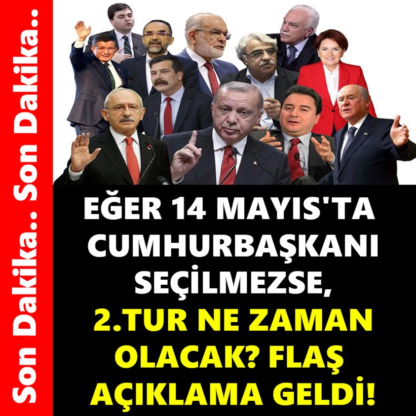 EĞER 14 MAYIS'TA CUMHURBAŞKANI SEÇİLMEZSE 2.TUR NE ZAMAN OLACAK?