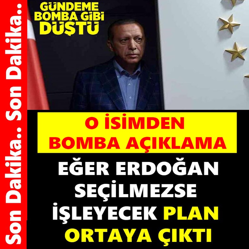 EĞER ERDOĞAN SEÇİLMEZSE İŞLEYECEK PLAN ORTAYA ÇIKTI