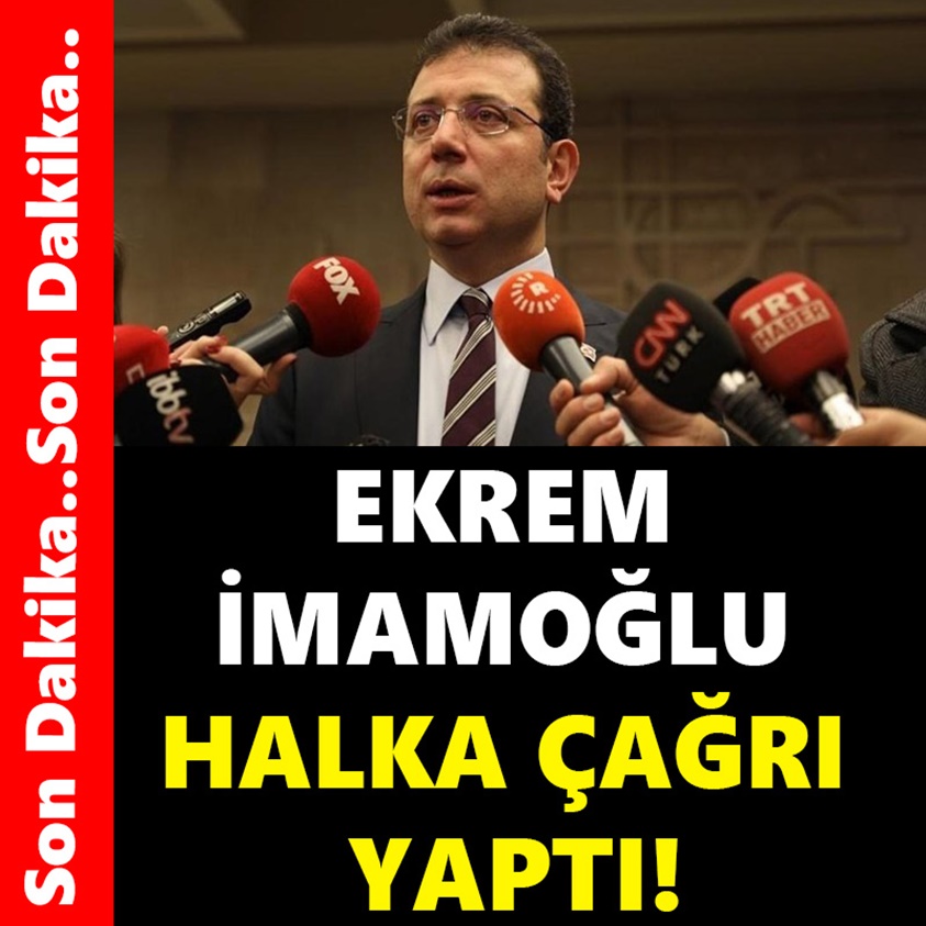 EKREM İMAMOĞLU HALKA ÇAĞRI YAPTI!