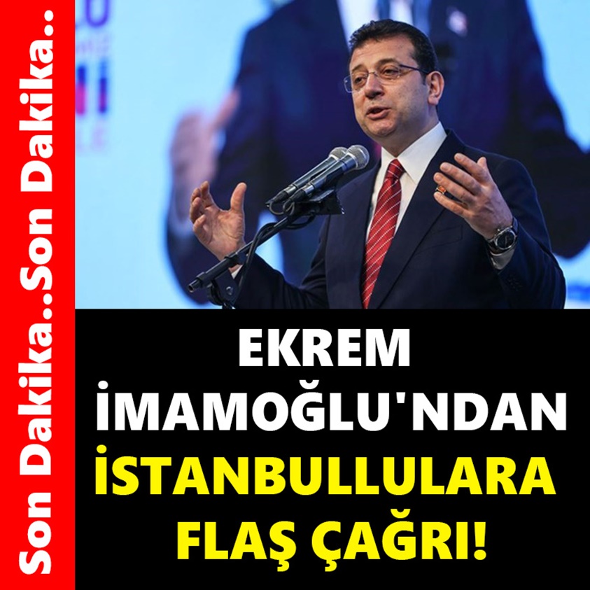 EKREM İMAMOĞLU'NDAN İSTANBULLULARA FLAŞ ÇAĞRI!