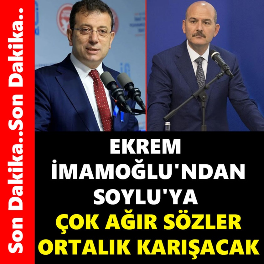 EKREM İMAMOĞLU'NDAN SOYLU'YA ÇOK AĞIR SÖZLER ORTALIK KARIŞACAK