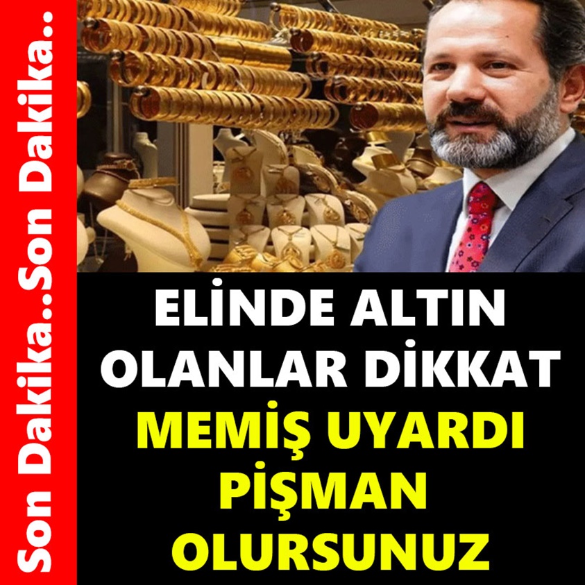 ELİNDE ALTIN OLANLAR DİKKAT MEMİŞ UYARDI PİŞMAN OLURSUNUZ