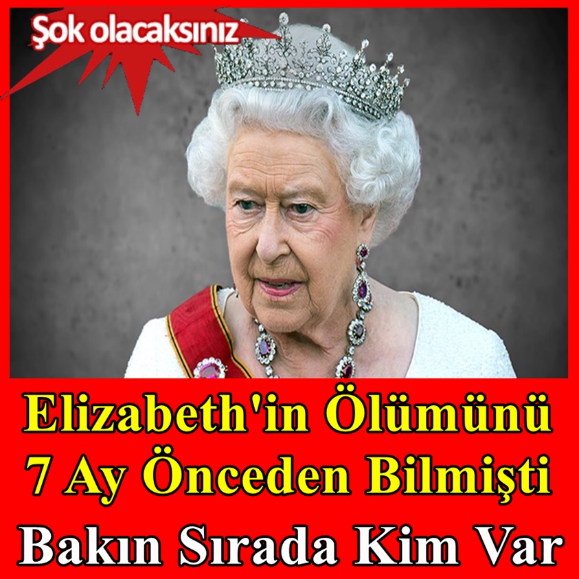 ELİZABETH'İN ÖLÜMÜNÜ 7 AY ÖNCEDEN BİLMİŞTİ 