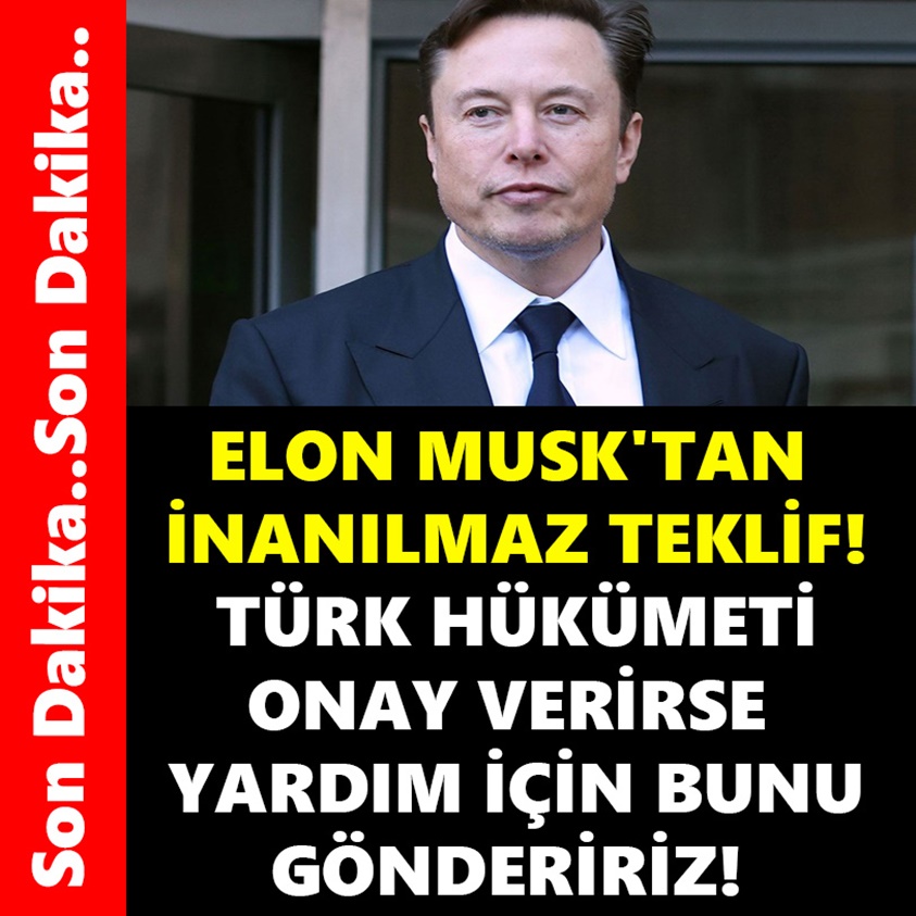 ELON MUSK'TAN İNANILMAZ TEKLİF TÜRK HÜKÜMETİ ONAY VERİRSE YARDIM İÇİN BUNU GÖNDERİRİZ