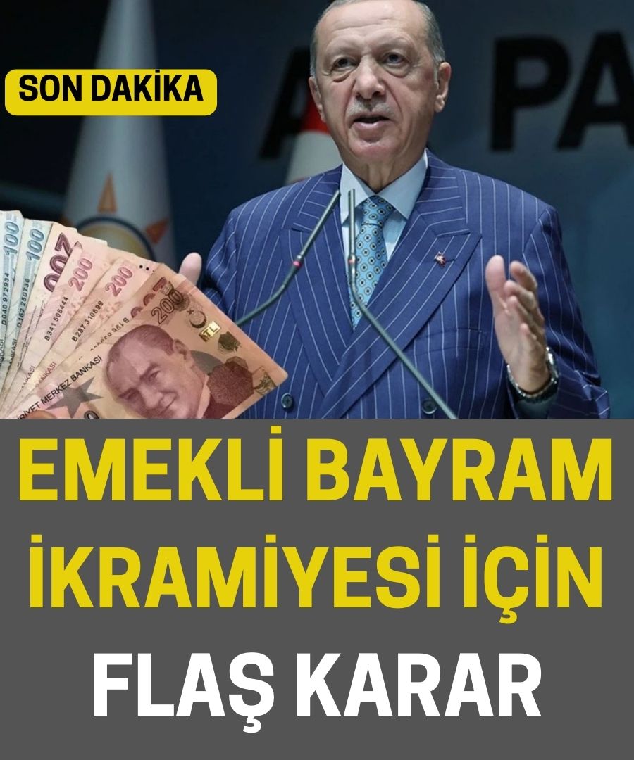 EMEKLİ BAYRAM İKRAMİYE İÇİN FLAŞ KARAR