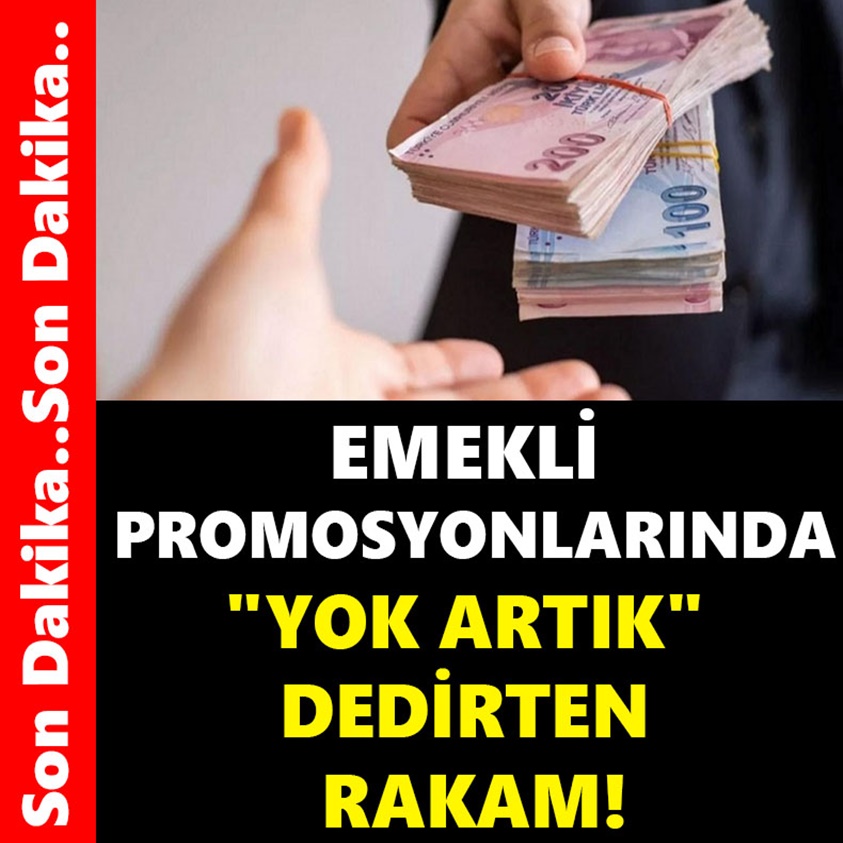 EMEKLİ PROMOSYONLARINDA YOK ARTIK DEDİRTEN RAKAM