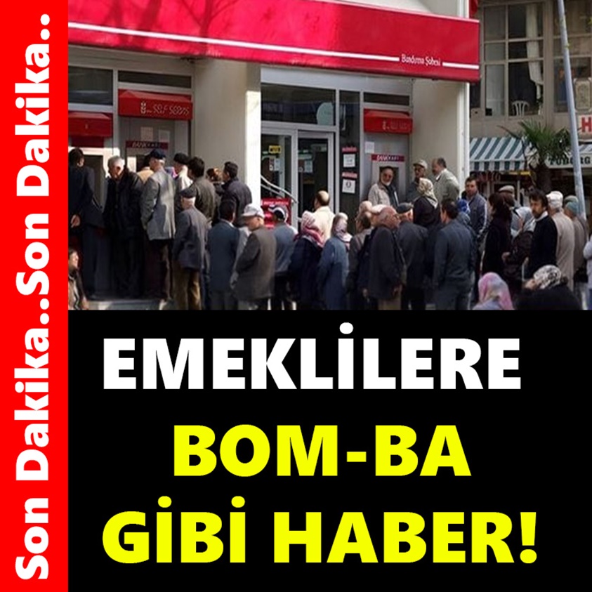 EMEKLİLERE BOM-BA GİBİ HABER