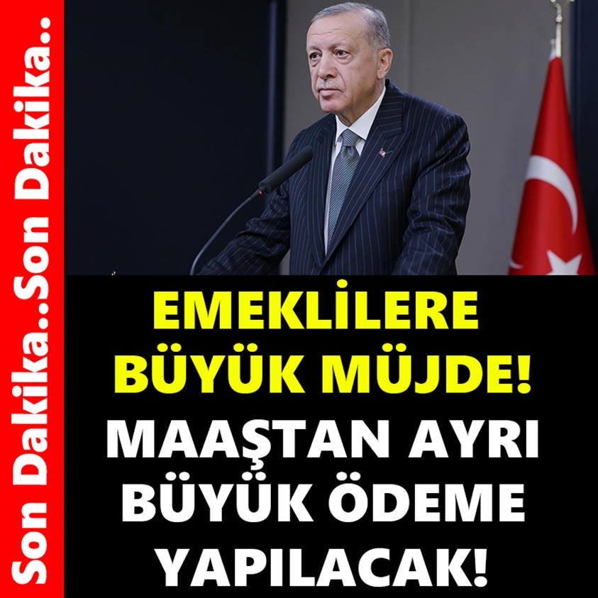 EMEKLİLERE BÜYÜK MÜJDE MAAŞTAN AYRI BÜYÜK ÖDEME YAPILACAK!