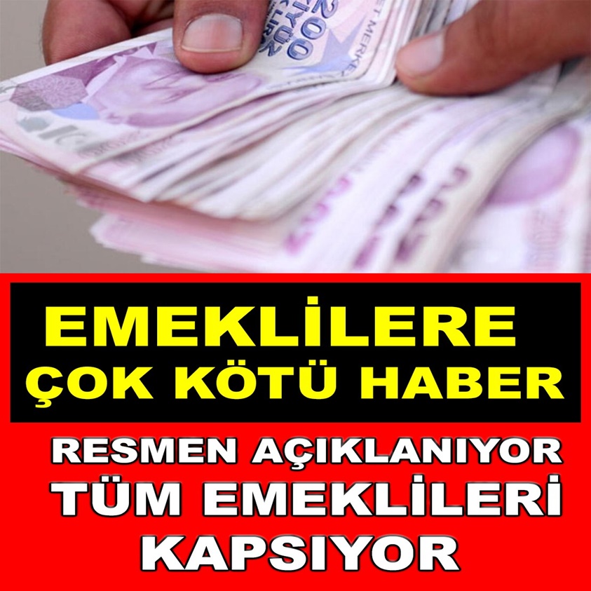 EMEKLİLERE ÇOK KÖTÜ HABER RESMEN AÇIKLANIYOR 