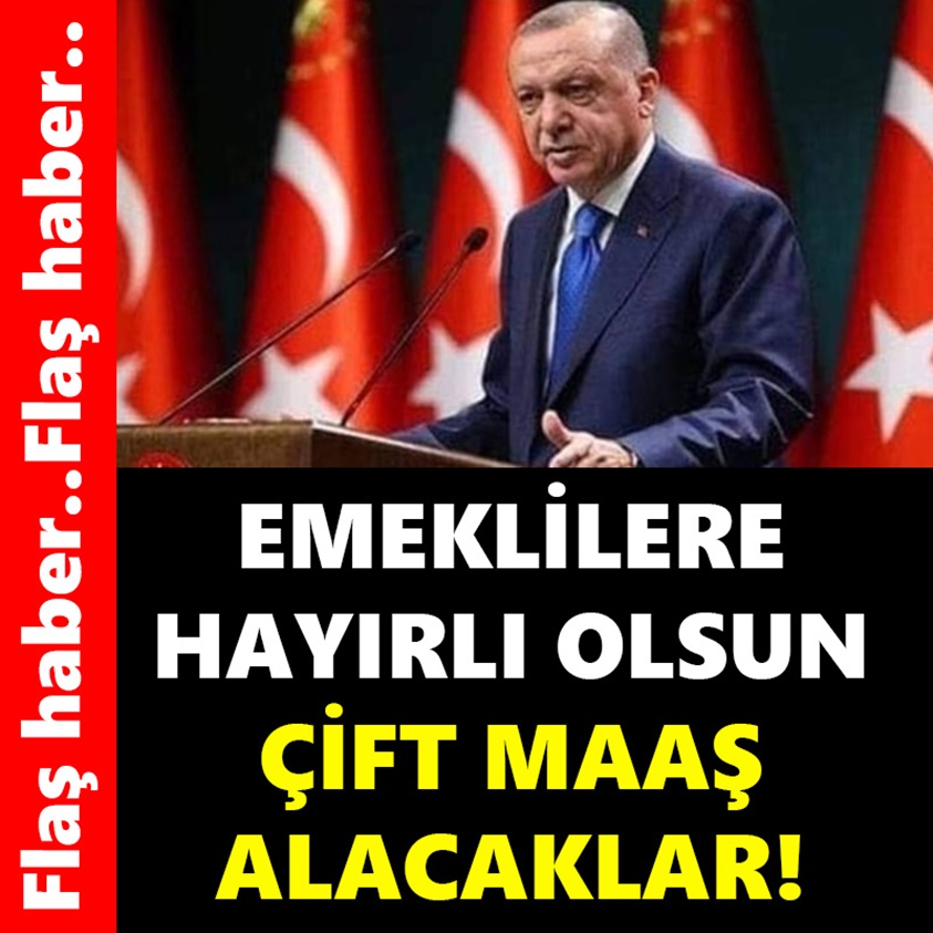 EMEKLİLERE HAYIRLI OLSUN ÇİFT ZAM ALACAKLAR!