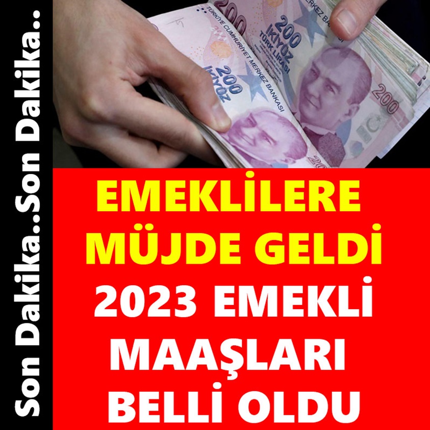 EMEKLİLERE MÜJDE GELDİ 2023 EMEKLİ MAAŞLARI BELLİ OLDU