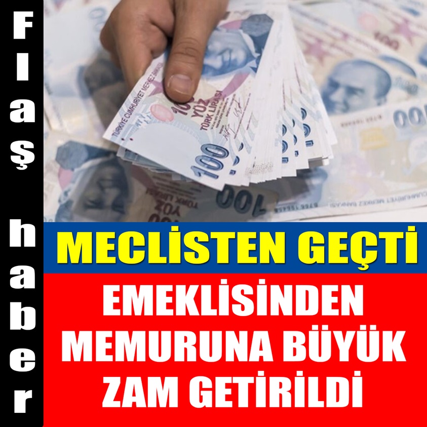 EMEKLİSİNDEN MEMURA BÜYÜK ZAM GETİRİLDİ