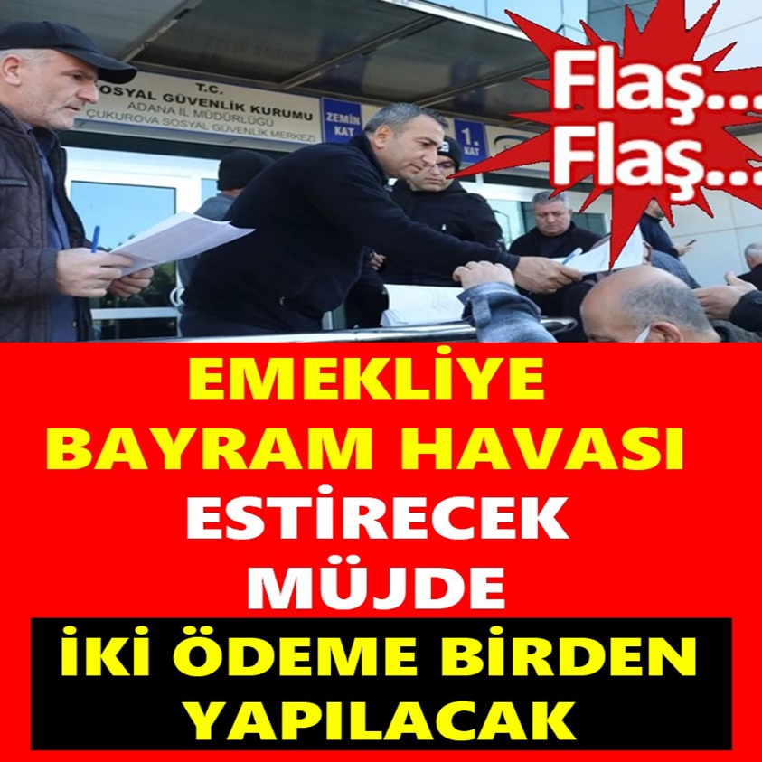 EMEKLİYE BAYRAM HAVASI ESTİRECEK MÜJDE