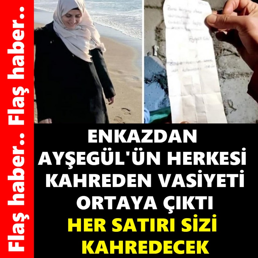 ENKAZDAN AYŞEGÜL'ÜN HERKESİ KAHREDEN VASİYETİ ORTAYA ÇIKTI