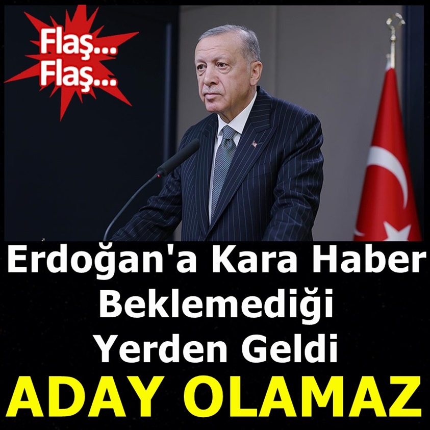 ERDOĞAN'A KARA HABER BEKLEMEDİĞİ YERDEN GELDİ