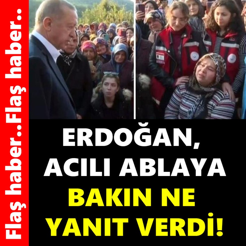 ERDOĞAN,ACILI ABLAYA BAKIN NE YANUT VERDİ!