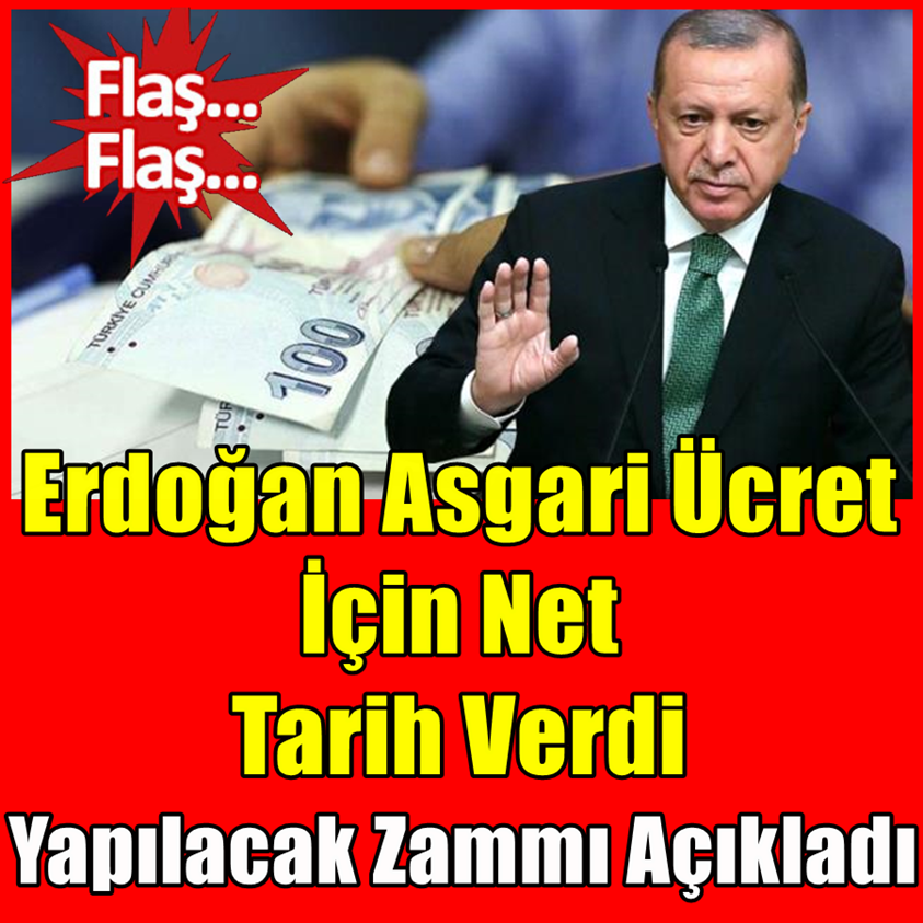 ERDOĞAN ASGARİ ÜCRET İÇİN NET TARİH VERDİ