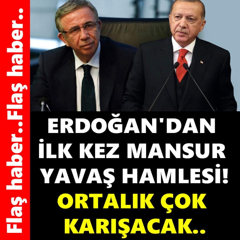 ERDOĞAN'DAN İLK KEZ MANSUR YAVAŞ HAMLESİ