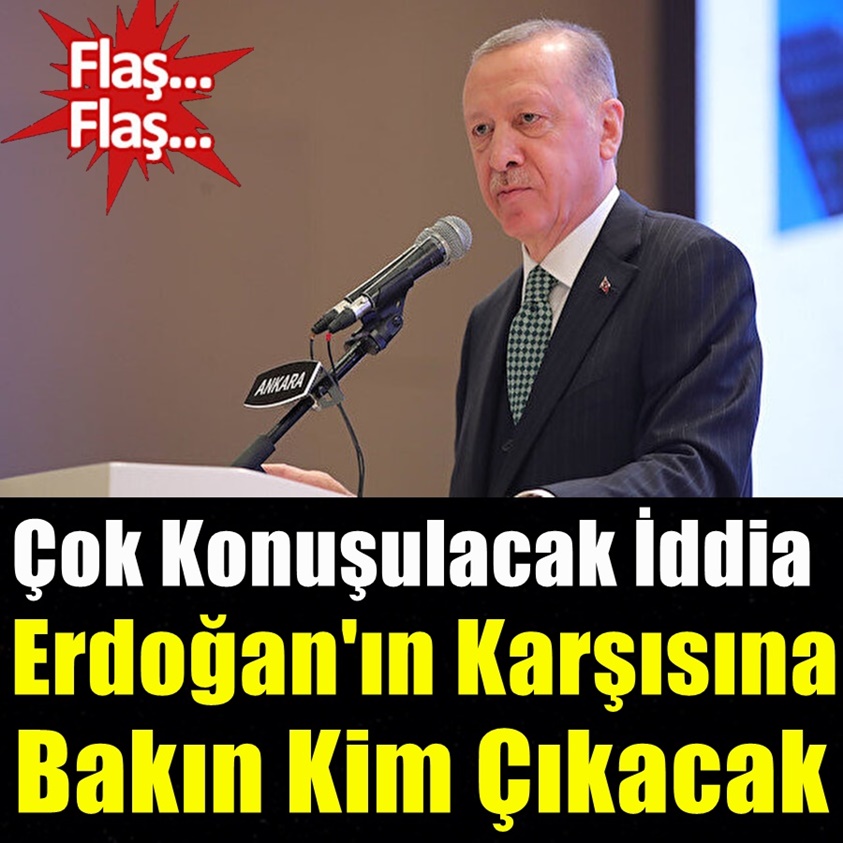 ERDOĞAN'IN KARŞISINA BAKIN KİM ÇIKACAK