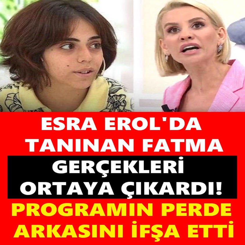 ESRA EROL'DA TANINAN FATMA GERÇEKLERİ ORTAYA ÇIKARDI!