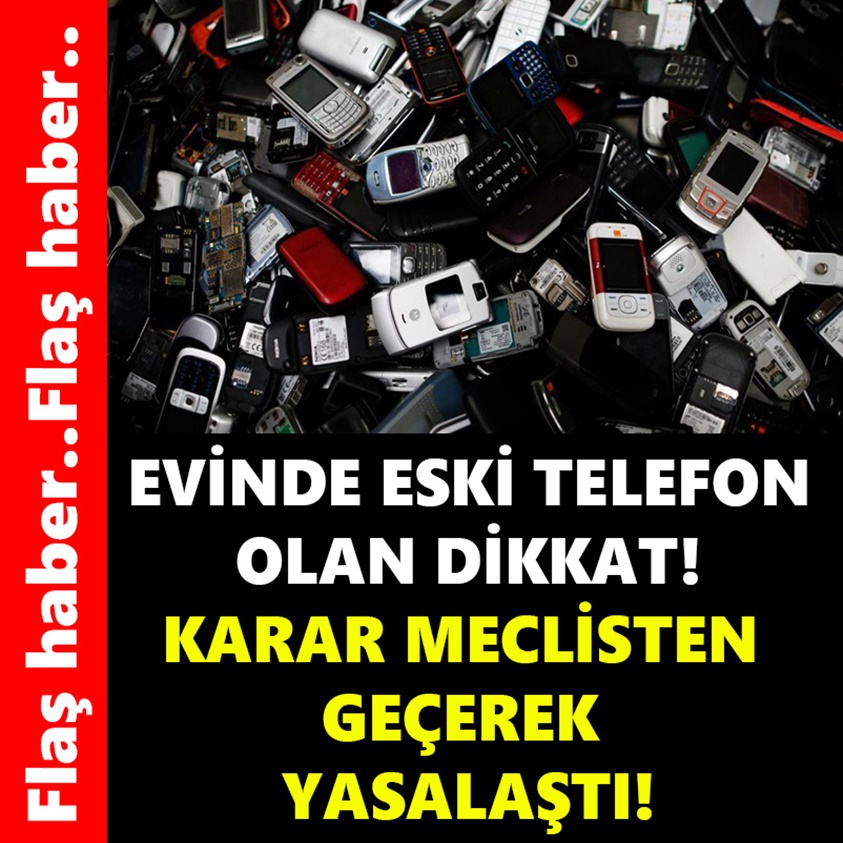 EVİNDE ESKİ TELEFON OLAN DİKKAT KARAR MECLİSTEN GEÇEREK YASALAŞTI!