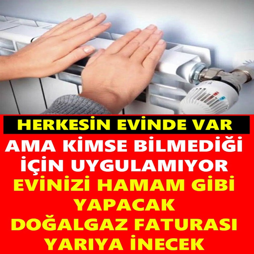 EVİNİZİ HAMAM GİBİ YAPACAK DOĞALGAZ FATURASI YARIYA İNECEK