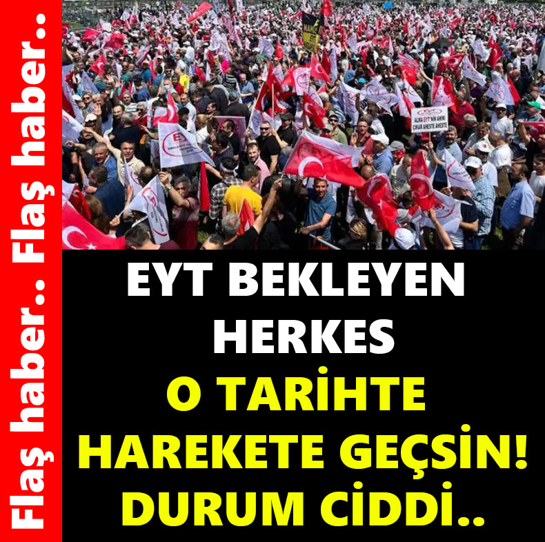 EYT BEKLEYEN HERKES O TARİHTE HAREKETE GEÇSİN