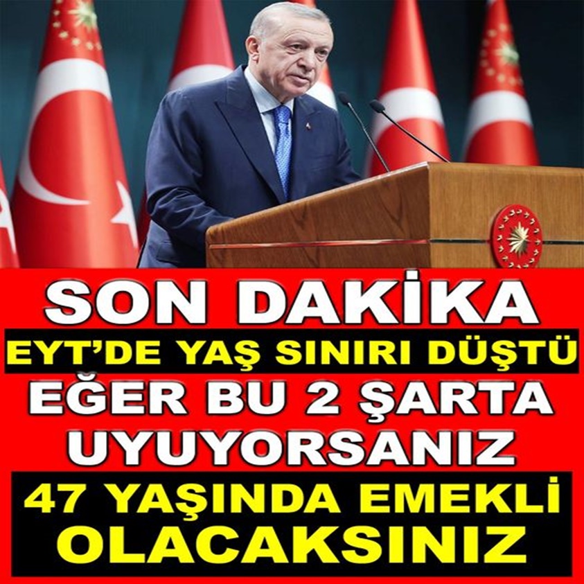 EYT'DE YAŞ SINIRI DÜŞTÜ EĞER BU 2 ŞARTA UYUYORSANIZ 47 YAŞINDA EMEKLİ OLACAKSINIZ