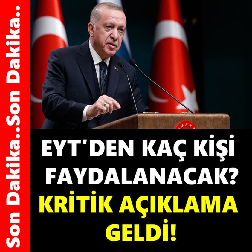 EYT'DEN KAÇ KİŞİ FAYDALANACAK KRİTİK AÇIKLAMA GELDİ!