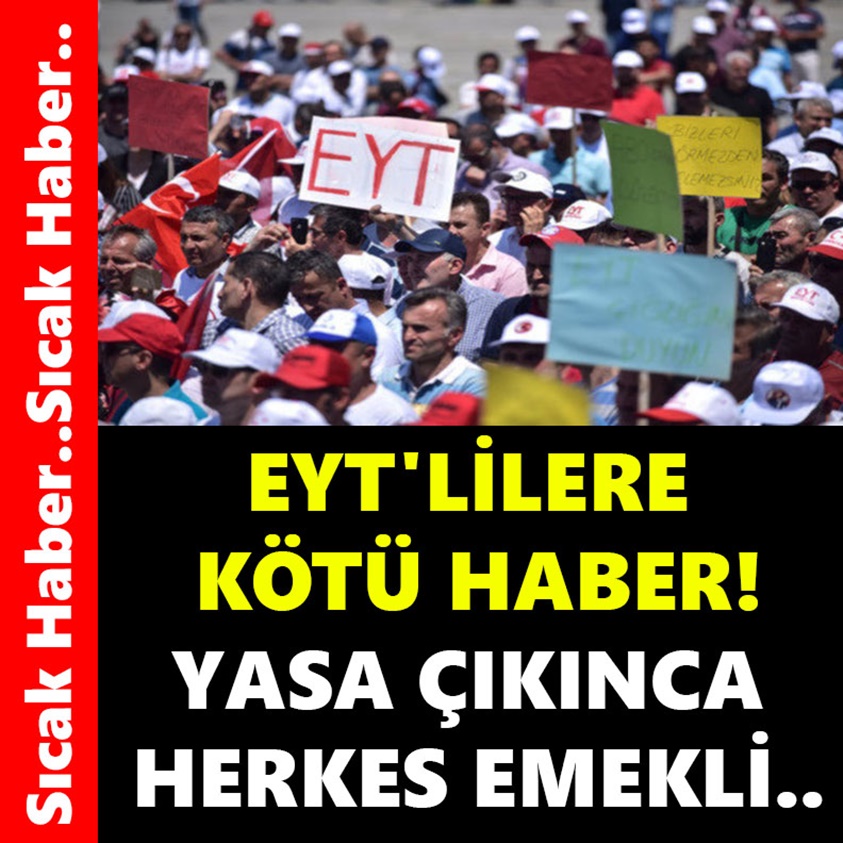 EYT'LİLERE KÖTÜ HABER! YASA ÇIKINCA HERKES EMEKLİ