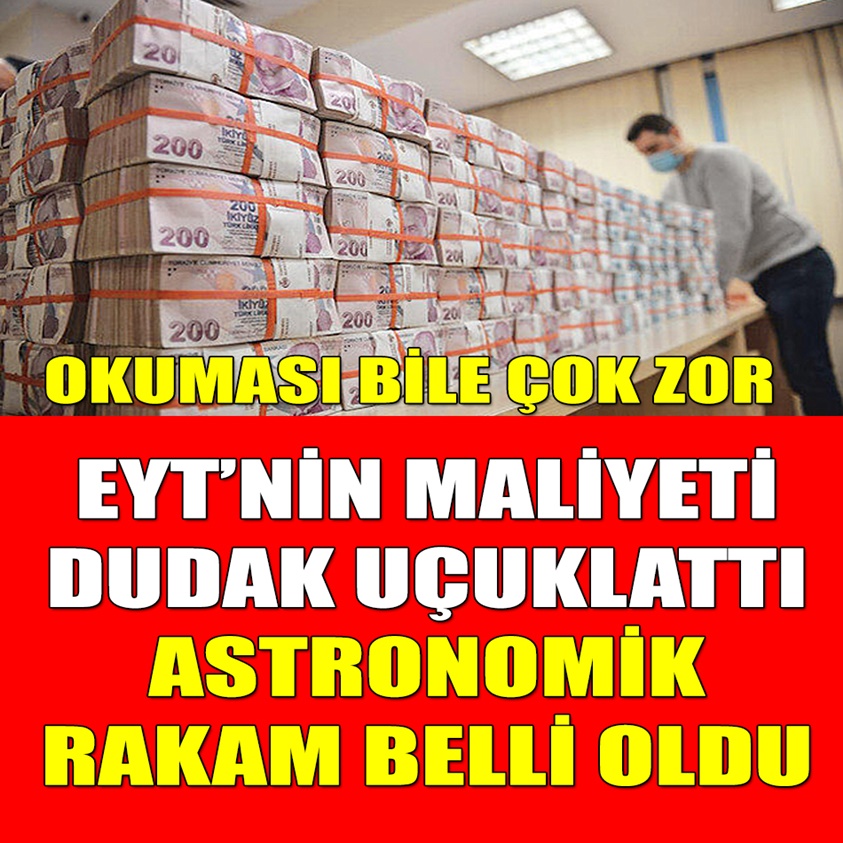 EYT'NİN MALİYETİ DUDAK UÇUKLATTI 