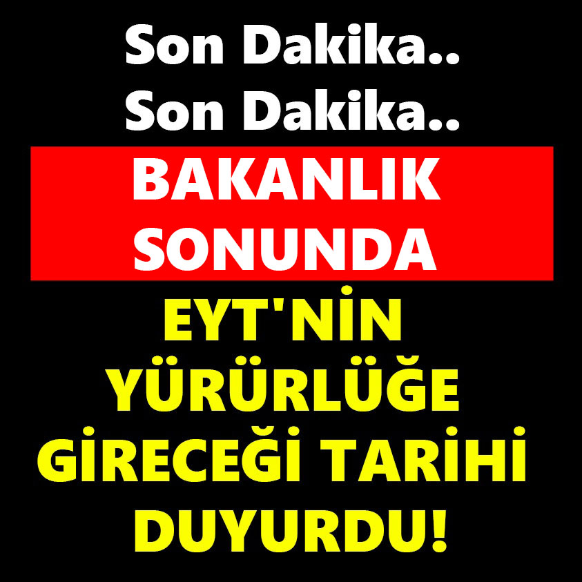 EYT'NİN YÜRÜRLÜĞE GİRECEĞİ TARİHİ DUYURDU!