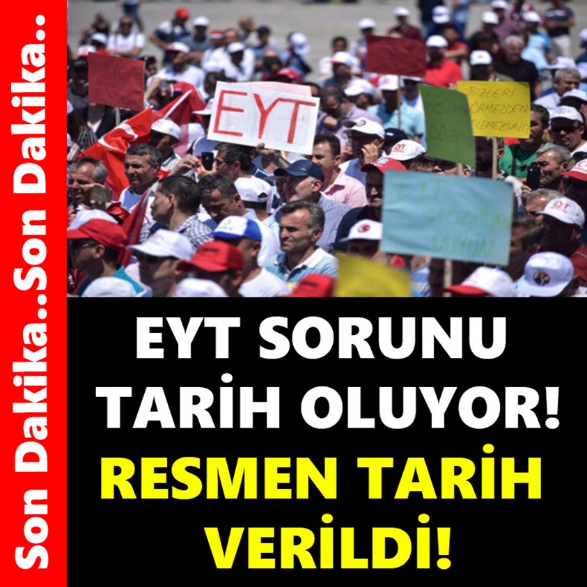 EYT SORUNU TARİH OLUYOR RESMEN TARİH VERİLDİ