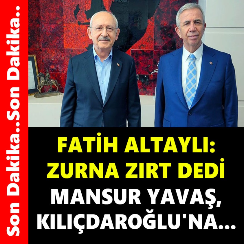 FATİH ALTAYLI: ZURNA ZIRT DEDİ MANSUR YAVAŞ,KILIÇDAROĞLU'NA...